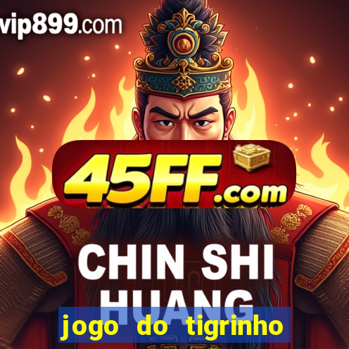 jogo do tigrinho aposta 5 reais
